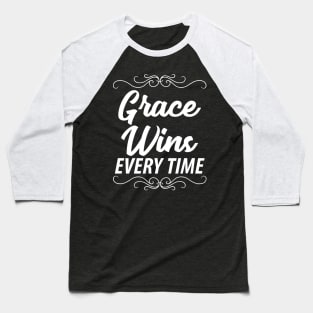 Grace wins every time Baseball T-Shirt